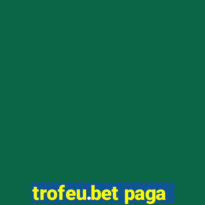 trofeu.bet paga